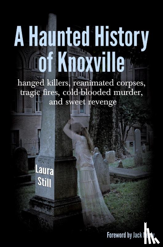 Still, Laura - A Haunted History of Knoxville
