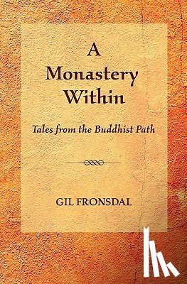 Fronsdal, Gil - A Monastery Within: Tales from the Buddhist Path
