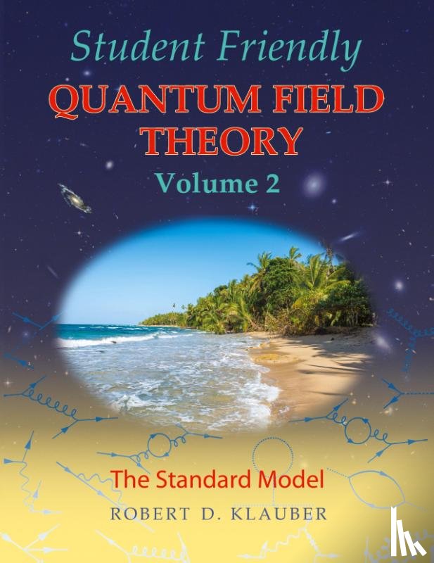 Klauber, Robert D - Student Friendly Quantum Field Theory Volume 2