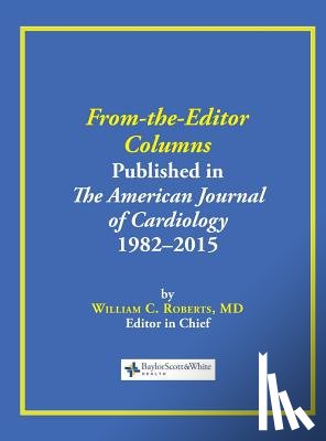 Roberts, William C - From-the-Editor Columns Published in the American Journal of Cardiology, 1982-2015