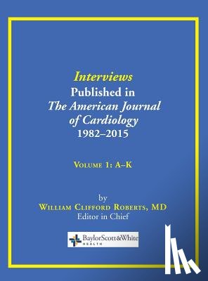 Roberts, William C - Interviews Published in the American Journal of Cardiology 1982-2015