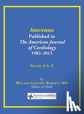 Roberts, William C - Interviews Published in the American Journal of Cardiology 1982-2015