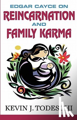 Todeschi, Kevin J - Edgar Cayce on Reincarnation and Family Karma