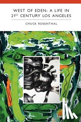 Rosenthal, Chuck - West of Eden: A Life in 21st Century Los Angeles