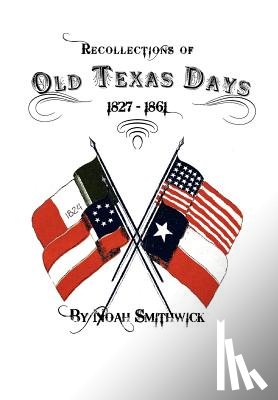 Smithwick, Noah - Recollections of Old Texas Days
