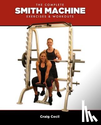 CECIL, CRAIG - THE COMPLETE SMITH MACHINE: EXERCISES