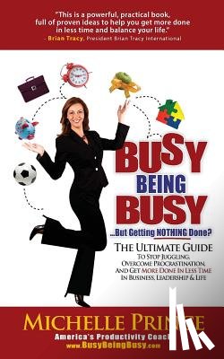 Prince, Michelle - Busy Being Busy....But Getting Nothing Done?