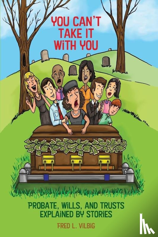 Vilbig, Fred L - You Can't Take It With You