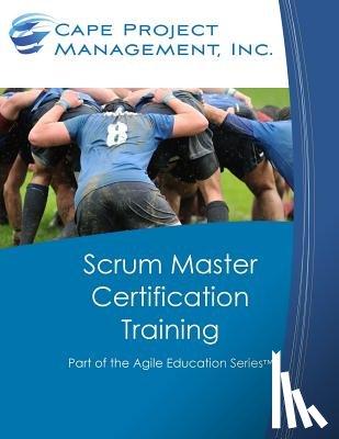 Tousignant, Dan - Scrum Master Certification Training: Participant Guide for Scrum Master Certification Training