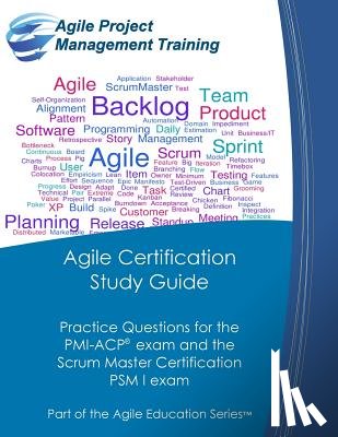 Tousignant, Dan - Agile Certification Study Guide: Practice Questions for the PMI-ACP exam and the Scrum Master Certification PSM I exam