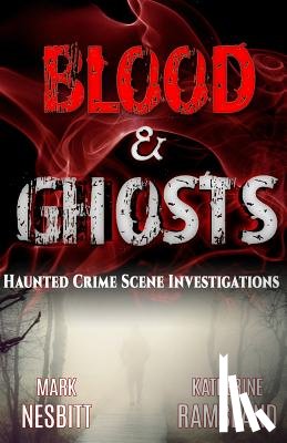 Ramsland, Katherine - Blood & Ghosts: Paranormal Forensics Investigators