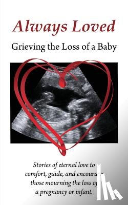 Eshleman, Melissa - Always Loved: Grieving the Loss of a Baby