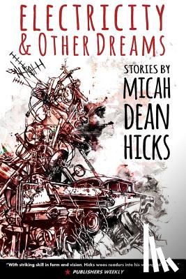 Hicks, Micah Dean - Electricity and Other Dreams