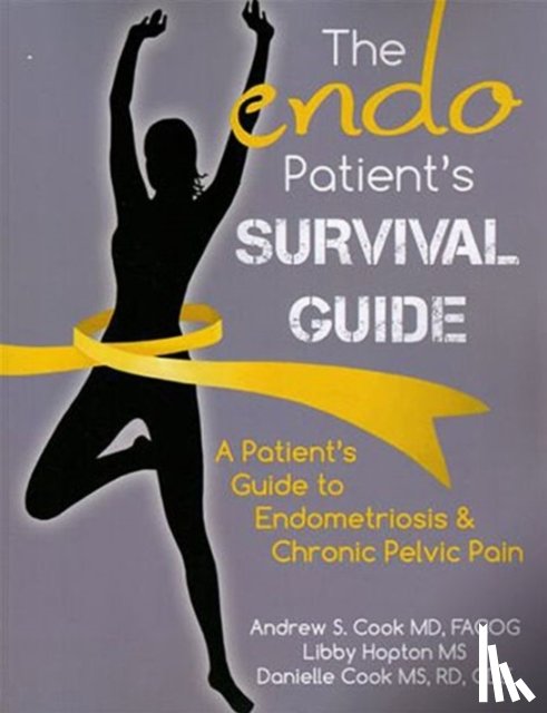 Cook MD Facog, Andrew S, Hopton MS, Libby, Cook MS Rd Cde, Danielle - The Endo Patient's Survival Guide