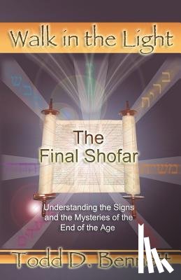 Bennett, Todd D. - The Final Shofar: Understanding the Signs and the Mysteries of the End of the Age