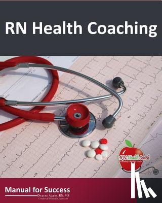 Adams, Dwayne N. - RN Health Coaching: Manual For Success
