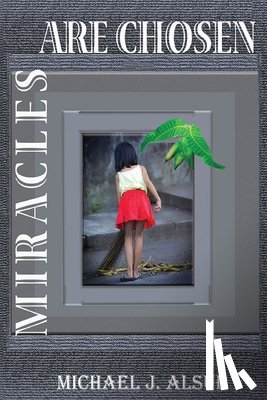 Alsup, Michael J - Miracles Are Chosen