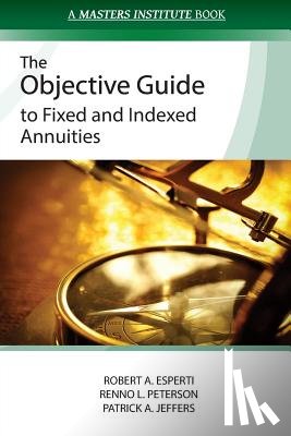 Peterson, Renno L. - The Objective Guide to Fixed and Indexed Annuities
