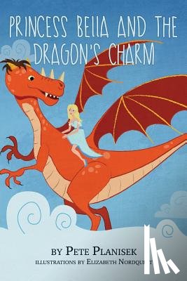 Planisek, Pete - Princess Bella and the Dragon's Charm