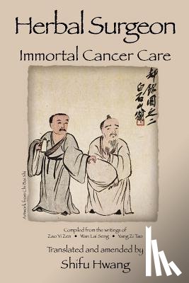 Hwang, Shifu P. - Herbal Surgeon Immortal Cancer Care