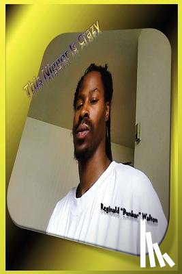 Walton, Reginald - This Nigger Is Crazy