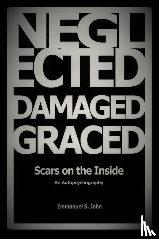 John, Emmanuel S - NEGLECTED, DAMAGED, GRACED