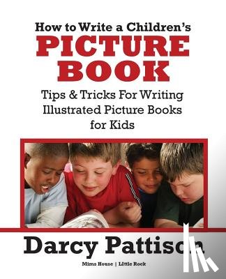 Darcy Pattison - How to Write a Children's Picture Book