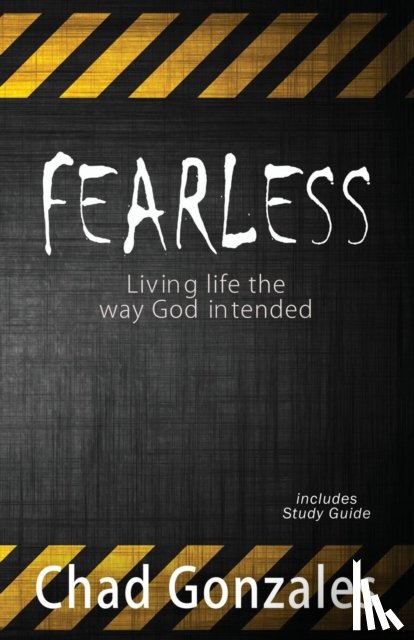Gonzales, Chad W - Fearless - Living life the way God intended