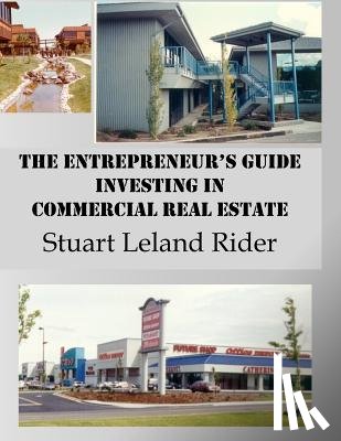 Rider, Stuart Leland - The Entrepreneur's Guide - Investing in Commercial Real Estate