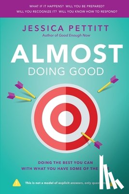 Pettitt, Jessica - Almost Doing Good: Doing the Best You Can With What You Have Some of the Time