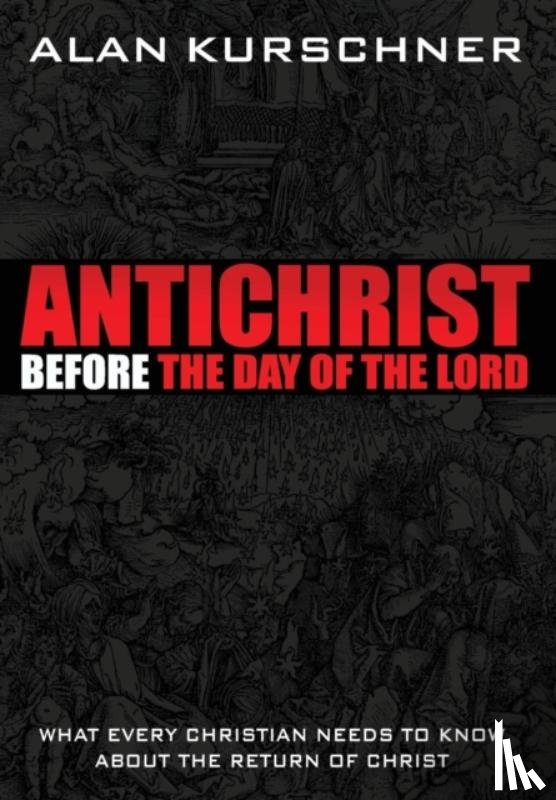 Kurschner, Alan - Antichrist Before the Day of the Lord
