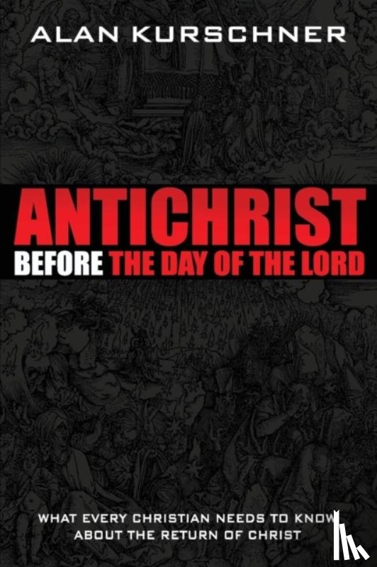 Kurschner, Alan - Antichrist Before the Day of the Lord