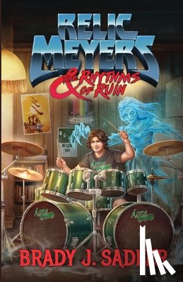 Sadler, Brady J. - Relic Meyers & The Rhythms of Ruin