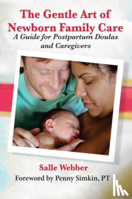 Salle Webber - The Gentle Art of Newborn Family Care: A Guide for Postpartum Doulas and Caregivers