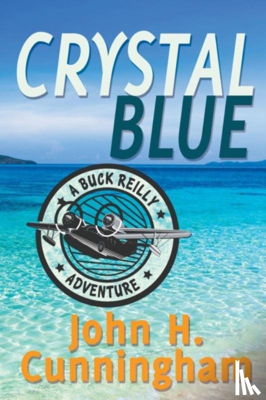 Cunningham, John H. - Crystal Blue (A Buck Reilly Adventure)