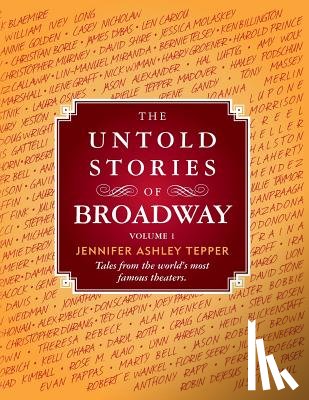 Tepper, Jennifer Ashley - The Untold Stories of Broadway: Tales from the World's Most Famous Theaters