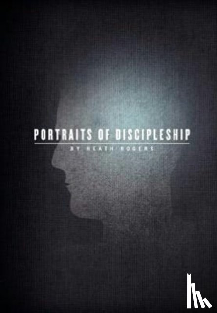 Rogers, Heath - Portraits of Discipleship