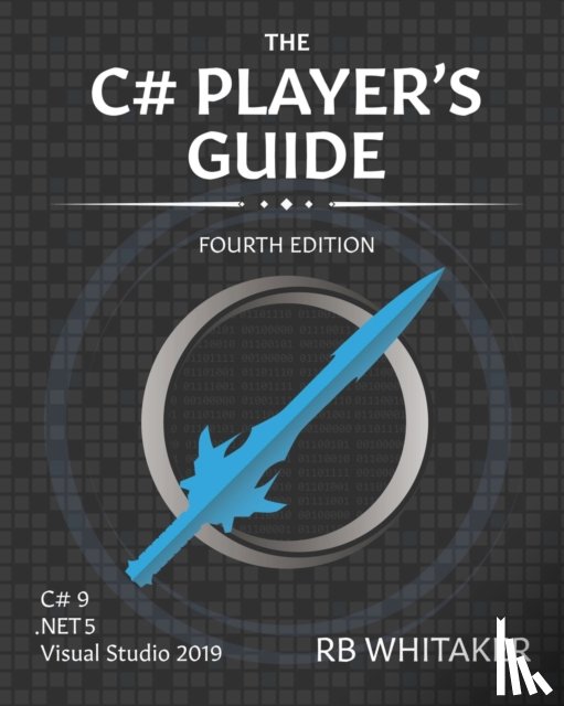 Whitaker, R B - The C# Player's Guide (4th Edition)