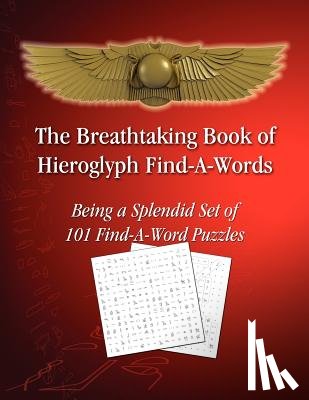 Sciortino, Tito - The Breathtaking Book of Hieroglyph Find-A-Words: Being A Splendid Set of 101 Find-A-Word Puzzles