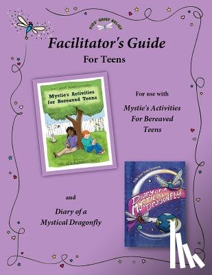 Pecorino, Sarah - Facilitator's Guide for use with Mystie's Activities for Bereaved Teens