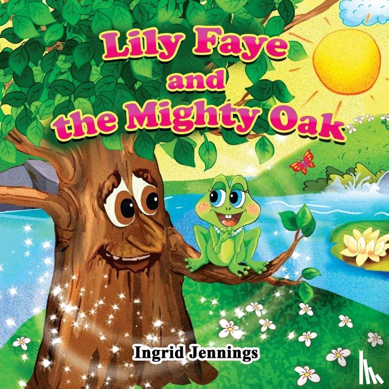 Jennings, Ingrid - Lily Faye and the Mighty Oak