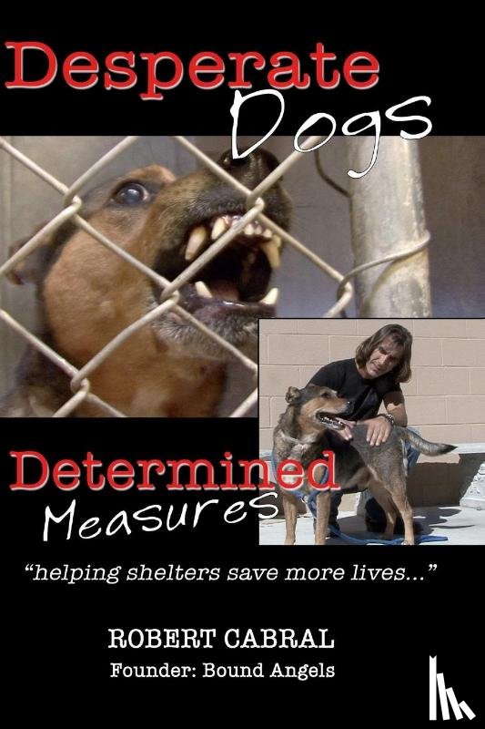 Cabral, Robert - Desperate Dogs Determined Measures