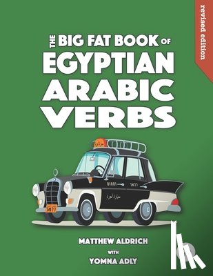 Adly, Yomna, Aldrich, Matthew - Big Fat Book of Egyptian Arabic Verbs