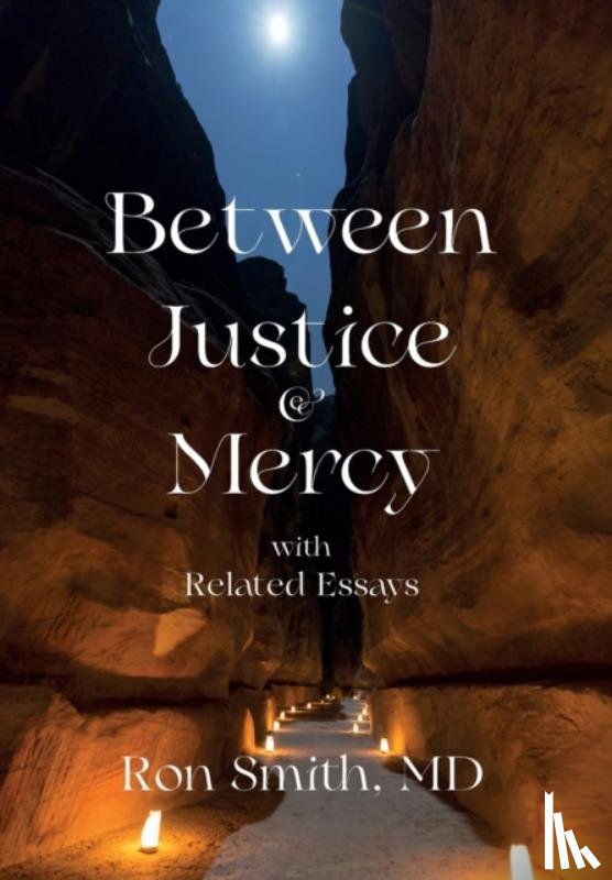 Smith, Ronnie E - Between Justice and Mercy with Related Essays