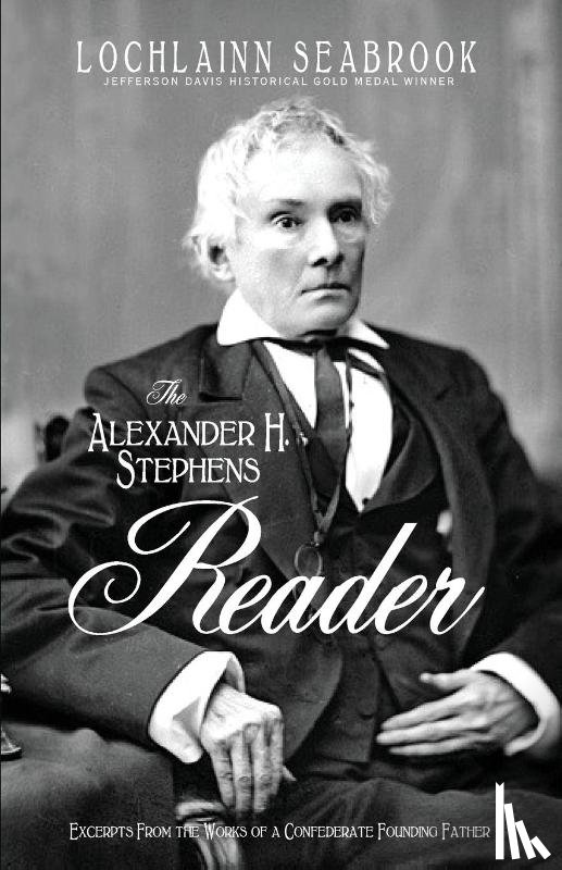 Seabrook, Lochlainn - The Alexander H. Stephens Reader