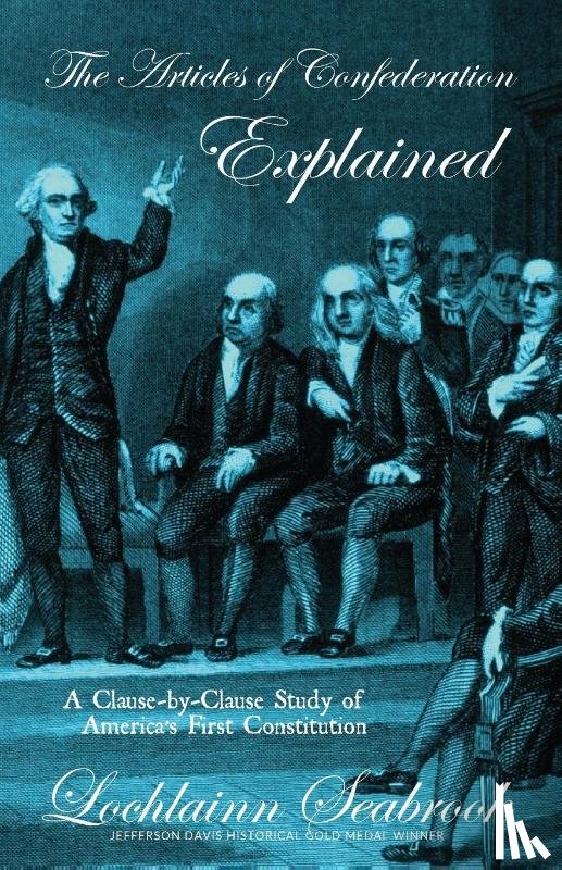 Seabrook, Lochlainn - The Articles of Confederation Explained