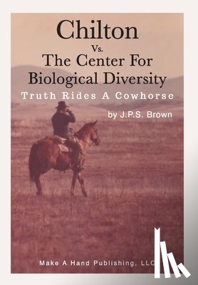 Brown, Joseph P. - Chilton vs. the Center for Biological Diversity: Truth Rides a Cowhorse