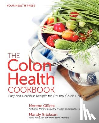 Erickson, Mandy - The Colon Health Cookbook: Easy and Delicious Recipes for Optimal Colon Health