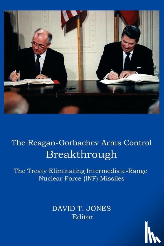  - THE Reagan-Gorbachev Arms Control Breakthrough