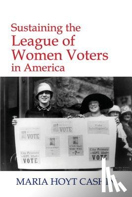 Cashin, Maria Hoyt - Sustaining the League of Women Voters in America